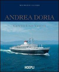 Andrea Doria. Cento uno viaggi. Ediz. illustrata - Maurizio Eliseo - Libro Hoepli 2006, Nautica | Libraccio.it