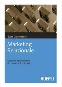 Marketing relazionale. Gestione del marketing nei network di relazioni - Evert Gummesson - Libro Hoepli 2005, Marketing e management | Libraccio.it