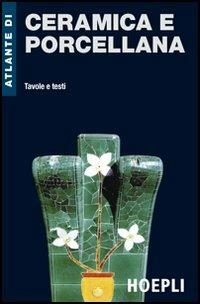 Atlante di ceramica e porcellana. Tavole e testi - Sven Frotscher - Libro Hoepli 2005, Atlanti | Libraccio.it