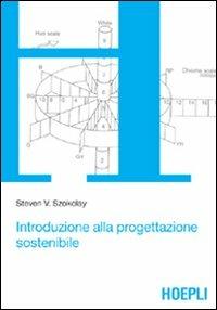 Introduzione alla progettazione sostenibile - Steven V. Szokolay - Libro Hoepli 2006, Architettura | Libraccio.it
