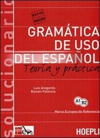 Gramatica de uso del español actual. Teoria y practica. Solucionario - Luis Aragonés, Ramón Palencia - Libro Hoepli 2005, Grammatiche | Libraccio.it
