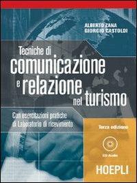 Tecniche di comunicazione e relazione nel turismo. Per gli Ist. professionali - Alberto Zana, Giorgio Castoldi - Libro Hoepli 2006 | Libraccio.it