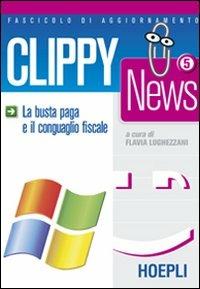 Clippy news. Vol. 5: La busta paga e il conguaglio fiscale  - Libro Hoepli 2005 | Libraccio.it