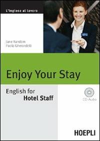 Enjoy your Stay. English for Hotel Staff. Con CD Audio - Jane Random, Paola Gherardelli - Libro Hoepli 2005, Lingue settoriali | Libraccio.it