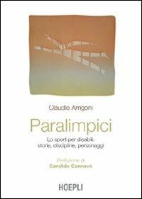 Paralimpici. Lo sport per disabili: storie, discipline, personaggi - Claudio Arrigoni - Libro Hoepli 2006, Sport e tempo libero | Libraccio.it