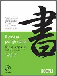 Il cinese per gli italiani. Corso di lingua in 40 lezioni. Con CD Audio  - Libro Hoepli 2006, Corsi di lingua | Libraccio.it