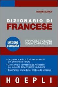 Dizionario di francese. Francese-italiano, Italiano-francese. Ediz. compatta - Florence Bouvier - Libro Hoepli 2007, Dizionari bilingue | Libraccio.it