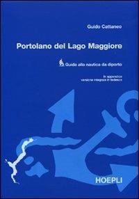 Portolano del Lago Maggiore. Guida alla nautica da diporto - Guido Cattaneo - Libro Hoepli 2006, Nautica | Libraccio.it