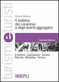 Il sistema dei congressi e degli eventi aggregativi - Gavino Maresu - Libro Hoepli 2007, Turismi e turisti | Libraccio.it