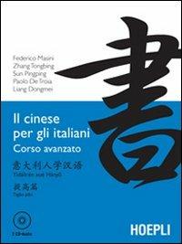 Il cinese per gli italiani. Corso avanzato. Con 2 CD Audio  - Libro Hoepli 2008, Corsi di lingua | Libraccio.it