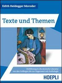 Texte und Themen. Einführung in die deutsche Literatur von den Anfängen bis zur Gegenwart mit Anthologie - Edith Heidegger Moroder - Libro Hoepli 2007, Letteratura e civiltà straniere | Libraccio.it