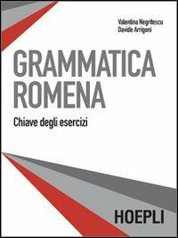 Grammatica romena. Soluzioni - Valentina Negritescu, Davide Arrigoni - Libro Hoepli 2009, Grammatiche | Libraccio.it