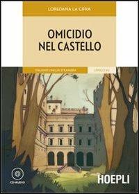 Omicidio nel castello. Con CD-Audio - Loredana La Cifra - Libro Hoepli 2009, Letture in lingua | Libraccio.it