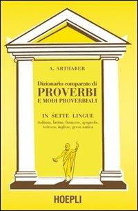 Dizionario comparato di proverbi - Arthaber - Libro Hoepli 2009, Citazioni, proverbi | Libraccio.it