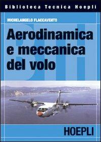 Aerodinamica e meccanica del volo - Michelangelo Flaccavento - Libro Hoepli 2007, Aerotecnica | Libraccio.it