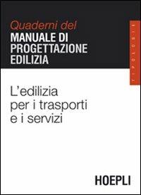 L'edilizia per i trasporti e i servizi. Quaderni del manuale di progettazione edilizia  - Libro Hoepli 2007, Quaderni MPE | Libraccio.it