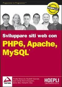 PHP 6, Apache, MySQL  - Libro Hoepli 2009, Linguaggi & programmazione | Libraccio.it