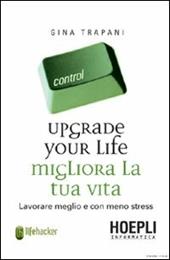 Upgrade your life. Migliora la tua vita