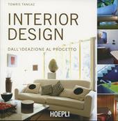 Interior design. Dall'ideazione al progetto. Ediz. illustrata