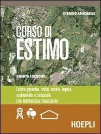 Corso di estimo. Estimo generale, civile, rurale, legale, ambientale e catastale. Materiali per il docente. Per gli Ist. Tecnici - Stefano Amicabile - Libro Hoepli 2007 | Libraccio.it