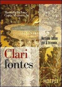 Clari fontes. Versioni latine per il triennio. - Marinella De Luca, Cinzia Montevecchi - Libro Hoepli 2007 | Libraccio.it