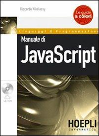 Manuale di JavaScript - Riccardo Nikolassy - Libro Hoepli 2007, Linguaggi & programmazione | Libraccio.it