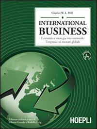 International business. Economia e strategia internazionale: l'impresa dei mercati globali - Charles W. Hill - Libro Hoepli 2008, Management | Libraccio.it