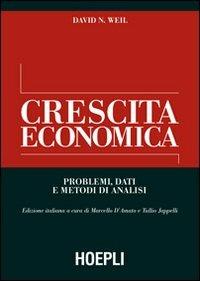 Crescita economica. Problemi, dati e metodi di analisi - David N. Weil - Libro Hoepli 2007, Economia | Libraccio.it