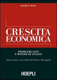 Crescita economica. Problemi, dati e metodi di analisi - David N. Weil - Libro Hoepli 2007, Economia | Libraccio.it