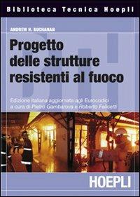 Progettazione strutturale per la sicurezza all'incendio - Andrew H. Buchanan - Libro Hoepli 2009, Ingegneria civile | Libraccio.it