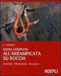 Guida completa all'arrampicata su roccia. Ediz. illustrata - Craig Luebben - Libro Hoepli 2007, Montagna | Libraccio.it