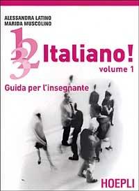 1, 2, 3,... italiano! Corso comunicativo di lingua italiana per stranieri. Guida per l'insegnante. Vol. 1 - Alessandra Latino, Marida Muscolino - Libro Hoepli 2007, Corsi di lingua | Libraccio.it