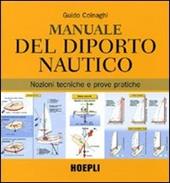 Manuale del diporto nautico. Nozioni tecniche e prove pratiche. Ediz. illustrata