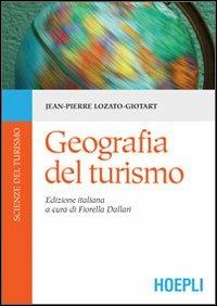 Geografia del turismo - Jean-Pierre Lozato-Giotart - Libro Hoepli 2008, Scienze del turismo | Libraccio.it
