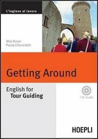 Getting around. English for tour guiding. Con CD Audio - Max Rover, Paola Gherardelli - Libro Hoepli 2008, Lingue settoriali | Libraccio.it