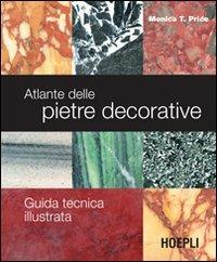 Atlante delle pietre decorative. Guida tecnica illustrata. Ediz. illustrata - Monica T. Price - Libro Hoepli 2008, Costruzioni e tecnologie edilizie | Libraccio.it