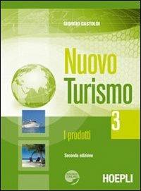 Nuovo turismo. I prodotti. Per gli Ist. Tecnici e professionali. Vol. 3 - Giorgio Castoldi - Libro Hoepli 2010 | Libraccio.it