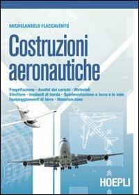 Costruzioni aeronautiiche. aeronautici - Michelangelo Flaccavento - Libro Hoepli 2008 | Libraccio.it