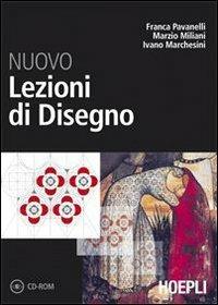 Nuovo lezioni di disegno. Volume unico. Per il Liceo scientifico - Franca Pavanelli, Marzio Miliani, Ivano Marchesini - Libro Hoepli 2008 | Libraccio.it