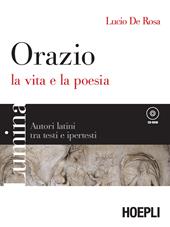 Lumina. Orazio. La vita e la poesia. Per i Licei e gli Ist. magistrali. Con CD-ROM