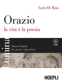 Lumina. Orazio. La vita e la poesia. Con CD-ROM - Lucio De Rosa - Libro Hoepli 2009 | Libraccio.it