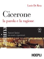 Lumina. Cicerone. La parola e la ragione. Per i Licei e gli Ist. magistrali. Con CD-ROM