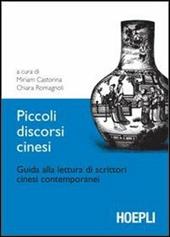 Piccoli discorsi cinesi. Guida alla lettura di scrittori cinesi contemporanei