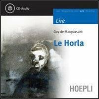 Le horla. Con CD Audio - Guy de Maupassant - Libro Hoepli 2008, Letture in lingua | Libraccio.it