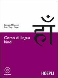 Corso di lingua hindi. Con 2 CD Audio - Giorgio Milanetti, Smiti T. Gupta - Libro Hoepli 2008, Corsi di lingua | Libraccio.it