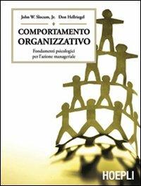 Comportamento organizzativo. Fondamenti psicologici per l'azione manageriale - John W. jr. Slocum, Don Hellriegel - Libro Hoepli 2010, Economia | Libraccio.it