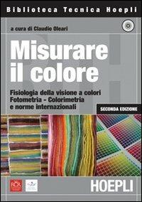 Misurare il colore. Con CD-ROM  - Libro Hoepli 2008, Fisica | Libraccio.it