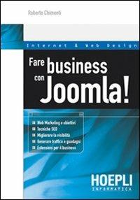 Fare business con Joomla! - Roberto Chimenti - Libro Hoepli 2009, Internet e web design | Libraccio.it