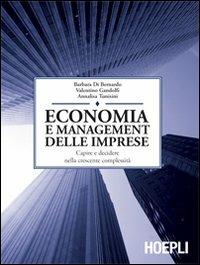Economia e management delle imprese. Capire e decidere nella crescente complessità - Di Bernardo - Libro Hoepli 2009, Economia | Libraccio.it