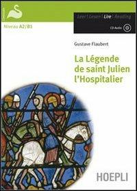 La legende de Saint Julien l'hospitalier. Con CD-Audio - Gustave Flaubert - Libro Hoepli 2009, Letture in lingua | Libraccio.it